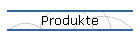 Produkte